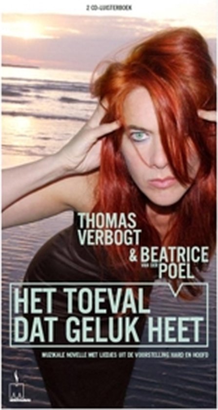 Beatrice Van Der Poel & T. Verbogt - Het Toeval Dat Geluk Heet (2 CD)