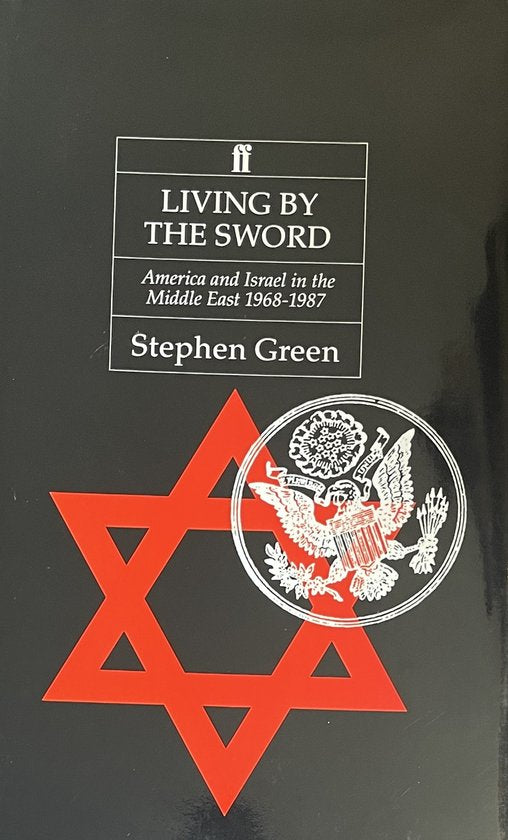 Living by the Sword: America and Israel in the Middle East 1968-1987