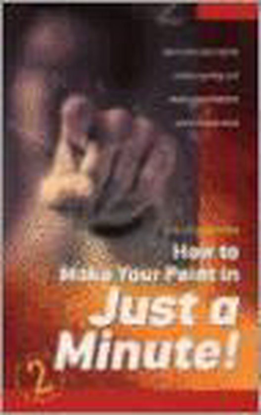 How to Make Your Point in Just a Minute!