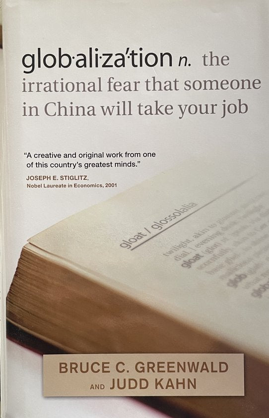 Globalization n. the Irrational Fear That Someone in China Will Take Your Job
