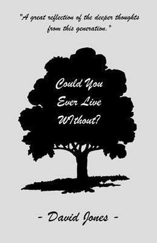 Could You Ever Live Without?