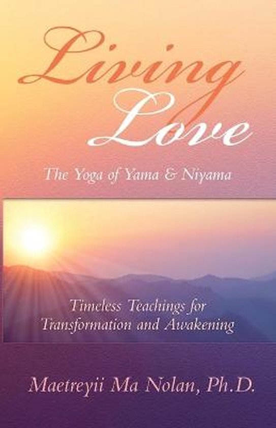 Living Love the Yoga of Yama & Niyama