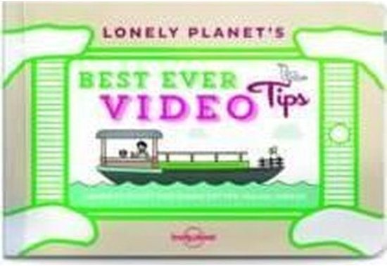 Lonely Planet's Best Ever Video Tips