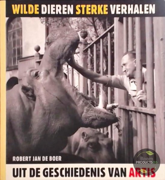 Wilde dieren, sterke verhalen. Uit de geschiedenis van Artis