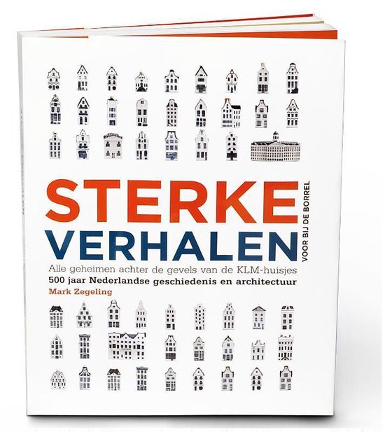 Sterke Verhalen voor bij de borrel 1 - Sterke Verhalen, alle geheimen achter de gevels van de KLM-huisjes