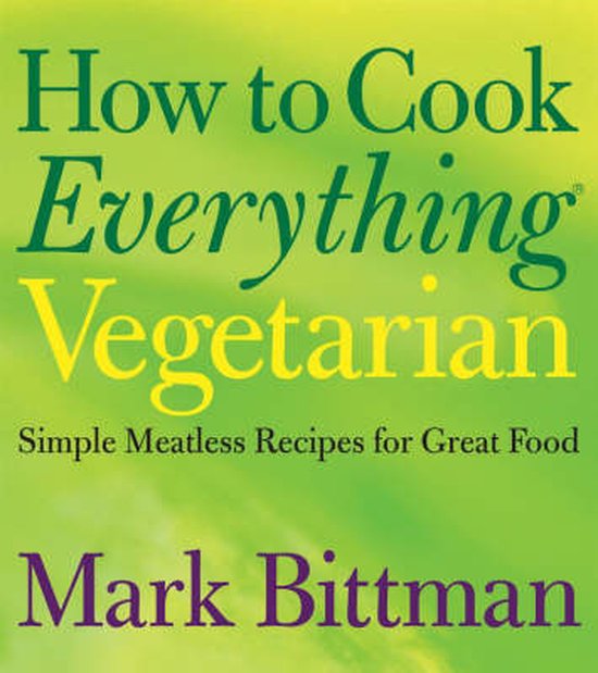 How to Cook Everything Vegetarian