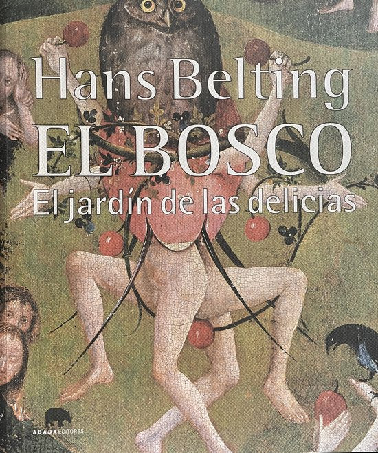 El Bosco. El jardín de las delicias