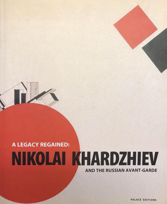 Legacy Ragained: Nikolai Khardzhiev & the Russian Avant-Garde