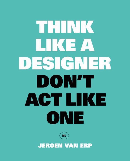 Think like a designer, don't act like one