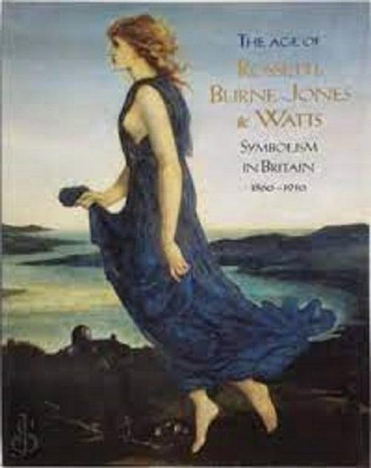 The age of Rossetti, Burne-Jones & Watts