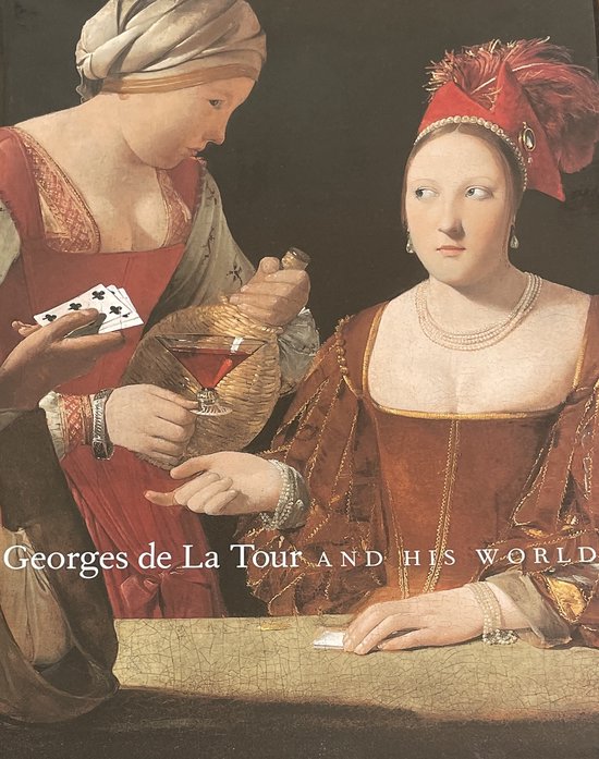 Georges De LA Tour and His World