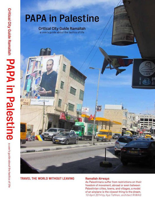 PAPA in Palestine  - critical city guide Ramallah -