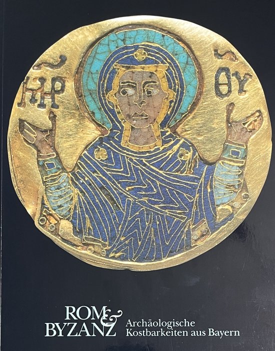 Rom und Byzanz; Archäologische Kostbarkeiten aus Bayern