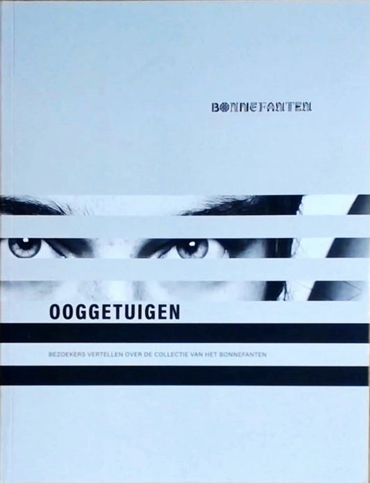 Ooggetuigen: bezoekers vertellen over de collectie van het Bonnefanten