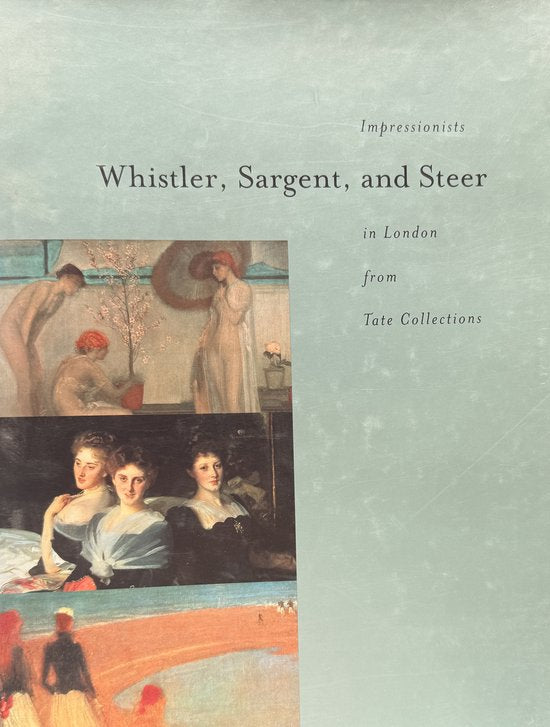 Whistler, Sargent, and Steer