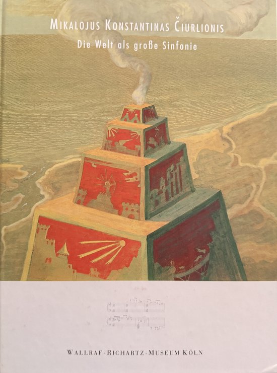 Mikalojus Konstantinas Ciurlionis 1875-1911: Die Welt als grosse Sinfonie