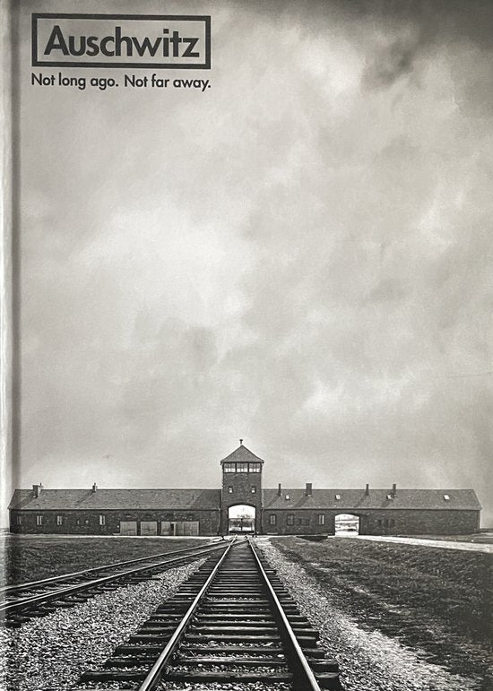 Auschwitz : not long ago, not far away