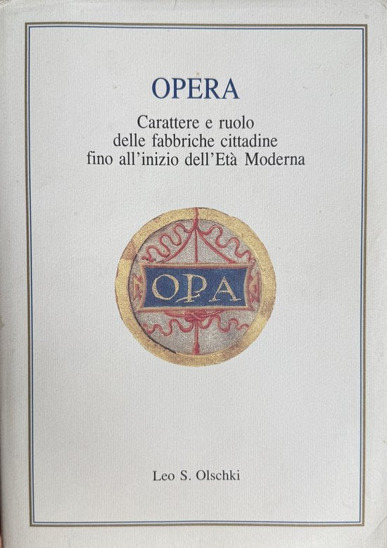 Opera. Carattere e ruolo delle fabbriche cittadine fino all'inizio dell'Età Moderna.