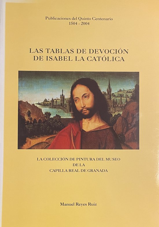 Las tablas de devocion de Isabel la catolica: coleccion pinturas museo capilla real de Granada