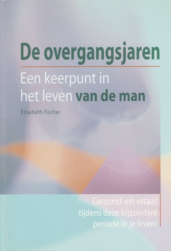 De overgangsjaren; een keerpunt in het leven van de man
