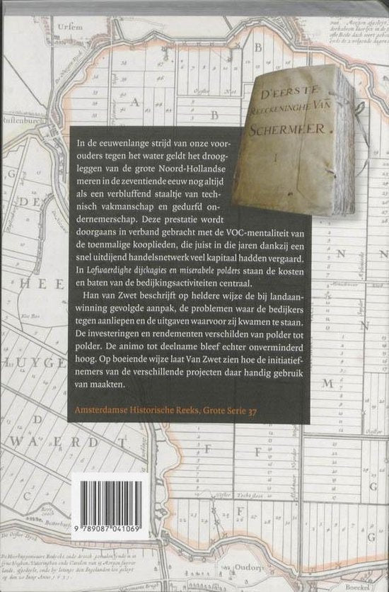 Amsterdamse Historische Reeks Grote Serie 37 - Lofwaerdighe dijckagies en miserabele polders