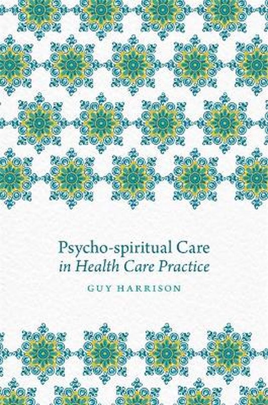 Psycho-spiritual Care in Health Care Practice