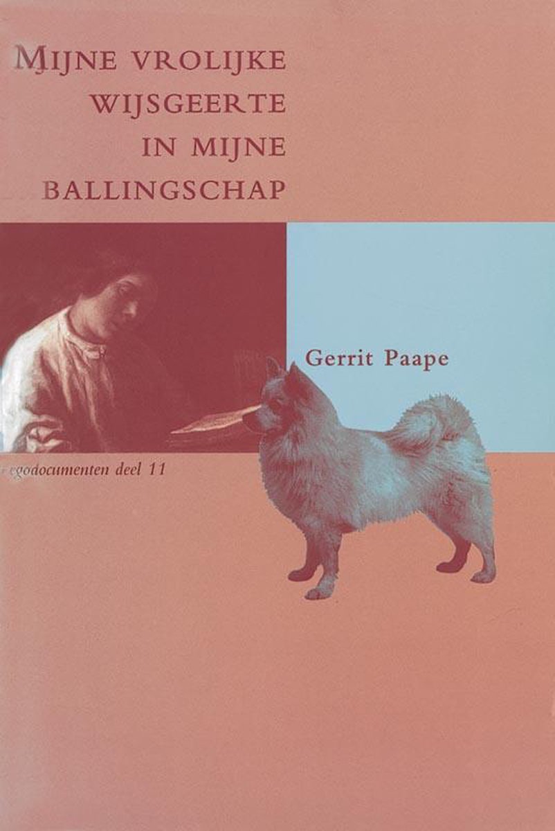 Egodocumenten 11 - Mijne vrolijke wijsgeerte in mijne ballingschap
