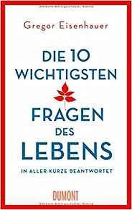 Die zehn wichtigsten Fragen des Lebens in aller Kürze beantwortet