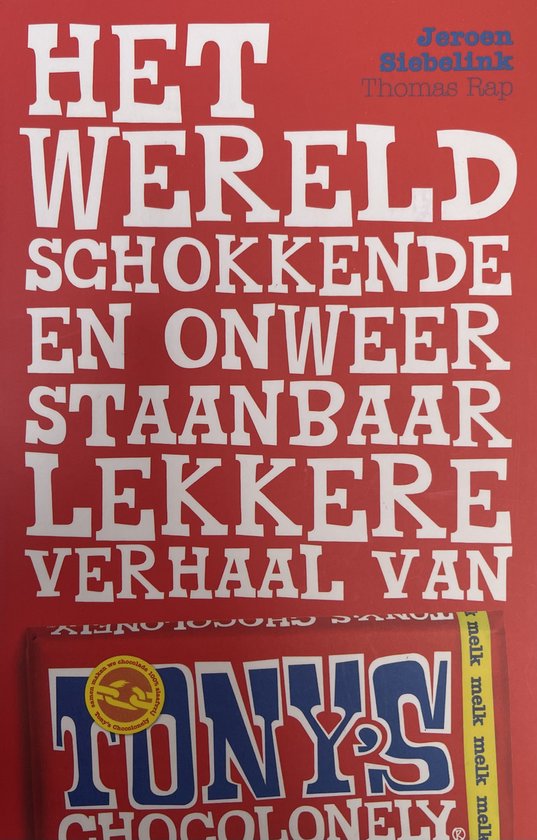Het wereldschokkende en onweerstaanbaar lekkere verhaal van Tony's Chocolonely