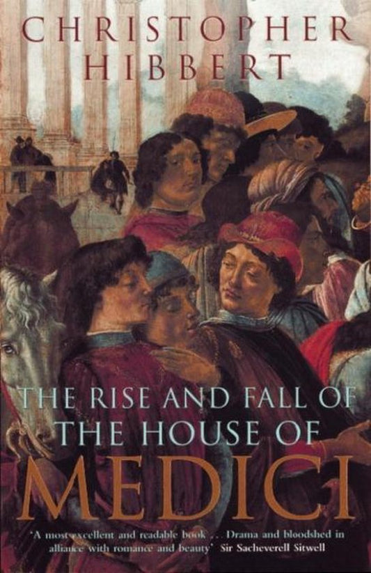 Rise & Fall Of The House Of Medici