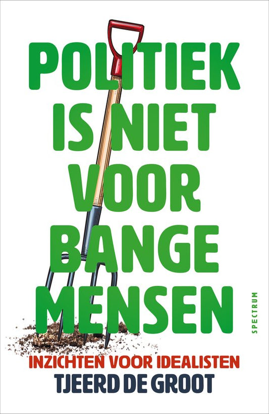 Politiek is niet voor bange mensen