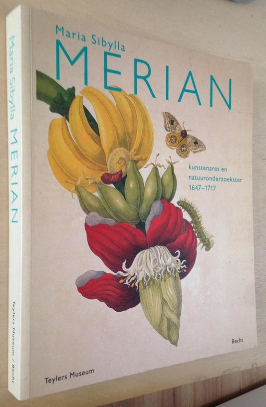 Maria Sibylla Merian : 1647-1717 : kunstenares en natuuronderzoekster