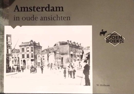 Amsterdam Jub.Uitgave  In Oude Ansichten