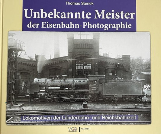 Samek, T: Unbekannte Meister der Eisenbahn-Photographie