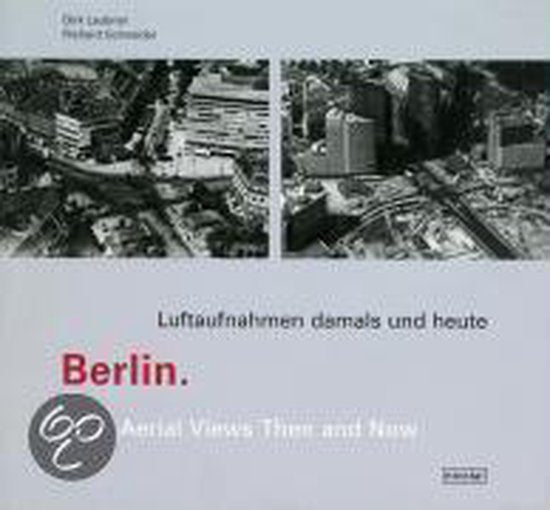 Berlin. Luftaufnahmen damals und heute