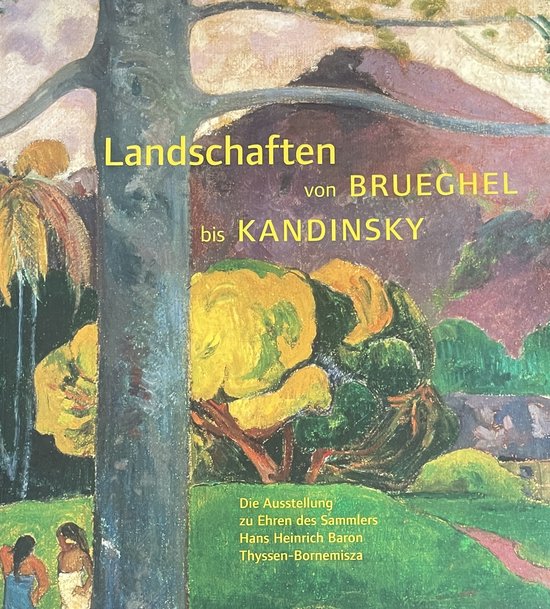 LANDSCHAFTEN VON BRUEGHEL BIS KANDINSKY