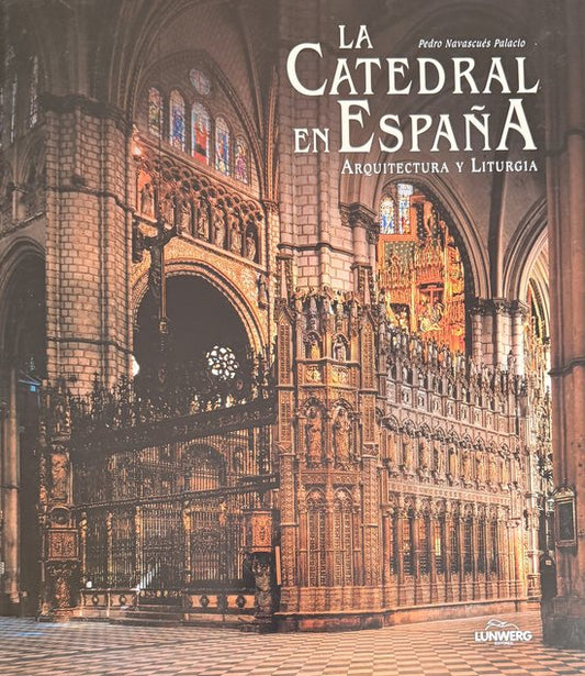 La Catedral En España: Arquitectura Y Liturgia