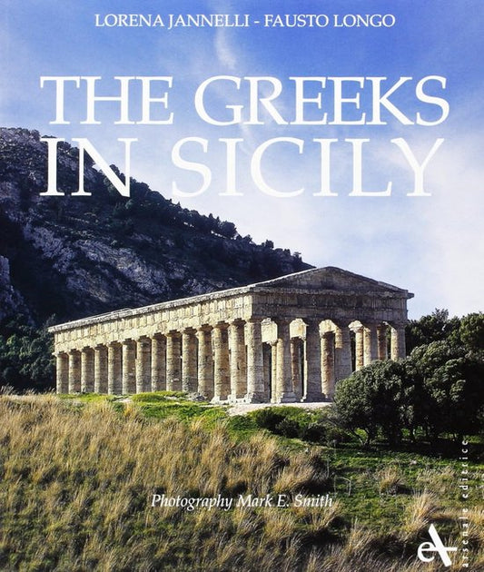 The greeks in Sicily. Ediz. illustrata
