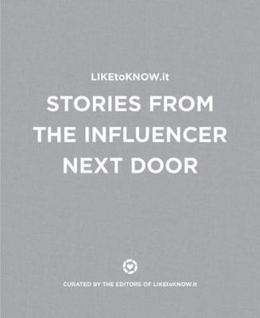 LIKEtoKNOWit Stories from the Influencer Next Door