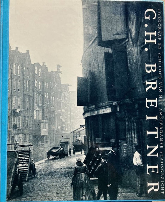 G.H. Breitner, fotograaf en schilder van het Amsterdamse stadsgezicht