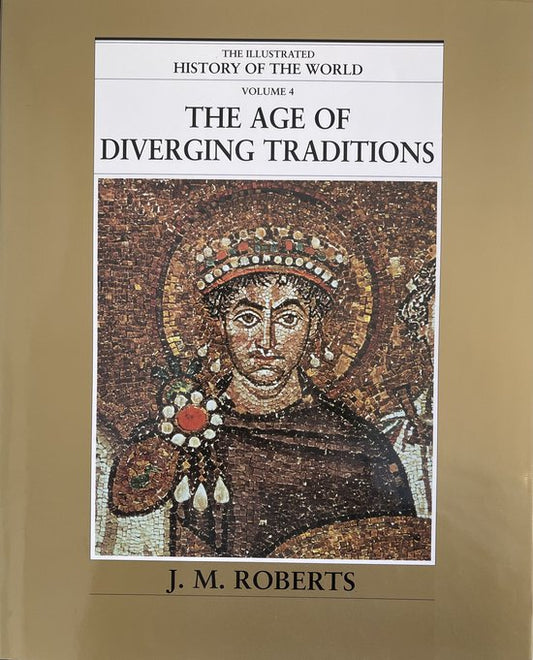 The Illustrated History of the World Volume 4: The Age of Diverging Traditions