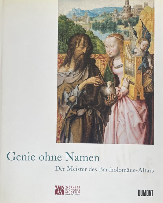 Genie ohne Namen - der Meister der Bartholomäus-Altars