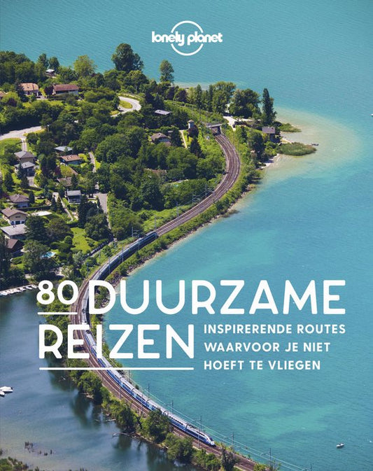 Lonely planet - 80 Duurzame reizen