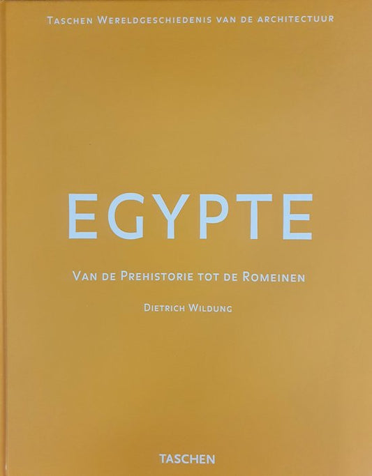 Egypte : Van de Prehistorie tot de Romeinen - Dietrich Wildung,Henri Stierlin