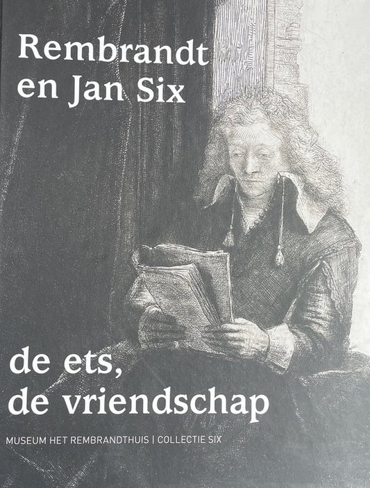 Rembrandt en Jan Six. De ets, de vriendschap.