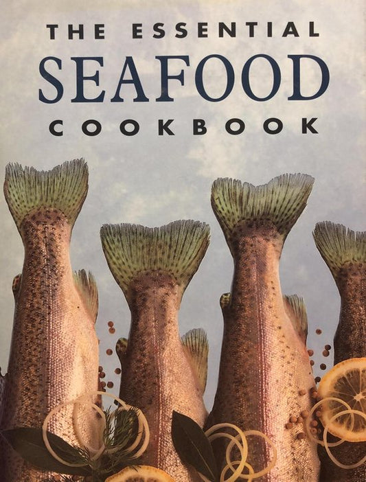 The Essential Seafood Cookbook