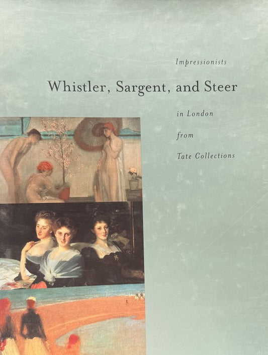 Whistler, Sargent, and Steer