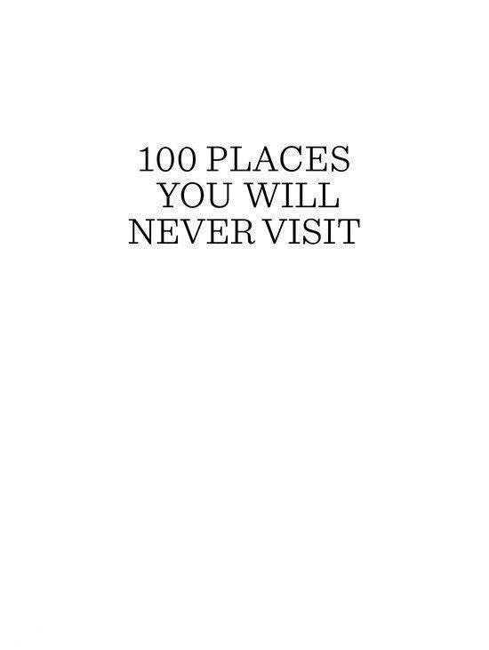 100 Places You Will Never Visit