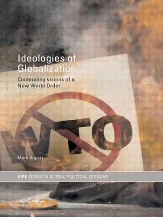 RIPE Series in Global Political Economy- Ideologies of Globalization