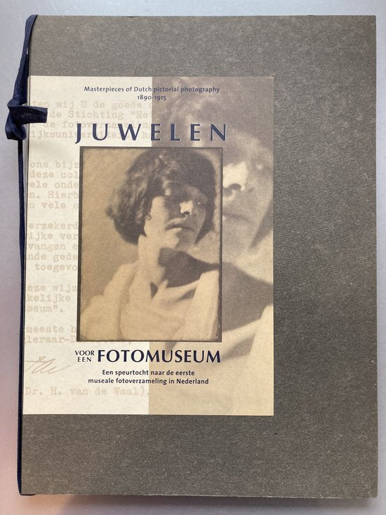 Juwelen voor een fotomuseum=Masterpieces of Dutch photography 1890-1915